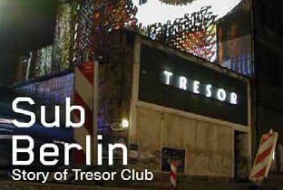 Sub Berlin - story of Tresor
