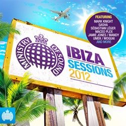 Ibiza Sessions 2012 - Ministry of Sound